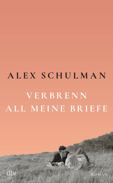 dtv Verlagsgesellschaft | Verbrenn all meine Briefe | Schulman, Alex