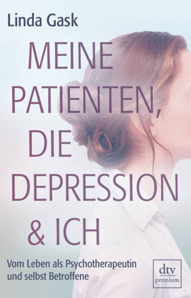 dtv Verlagsgesellschaft | Meine Patienten, die Depression & ich