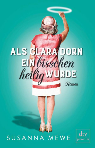 dtv Verlagsgesellschaft | Als Clara Dorn ein bisschen heilig wurde