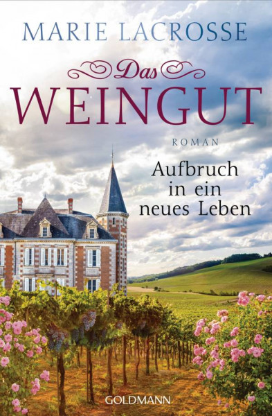 Goldmann | Das Weingut. Aufbruch in ein neues Leben
