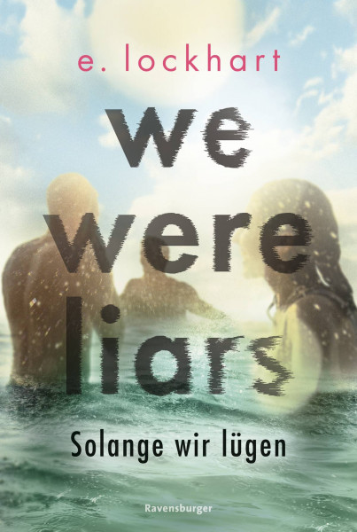 Ravensburger Verlag GmbH | We Were Liars. Solange wir lügen. Lügner-Reihe 1 | Lockhart, E.