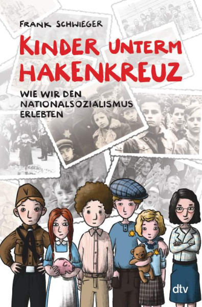 dtv Verlagsgesellschaft | Kinder unterm Hakenkreuz – Wie wir den Nationalsozialismus erlebten | Schwieger, Frank