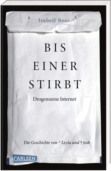 Carlsen | Bis einer stirbt  Drogenszene Internet. Die Geschichte von Leyla und Josh | Beer, Isabell