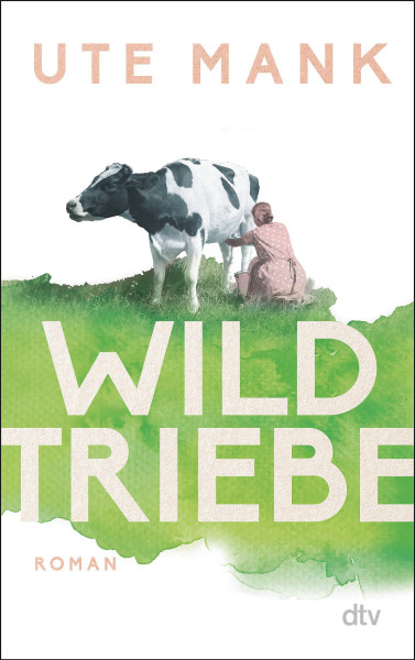 dtv Verlagsgesellschaft | Wildtriebe | Mank, Ute