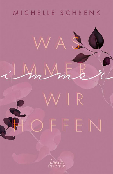 Loewe | Was immer wir hoffen (Immer-Trilogie - Band 3) | Schrenk, Michelle