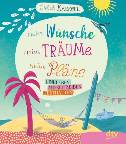 dtv Verlagsgesellschaft | Meine Wünsche, meine Träume, meine Pläne – Einkleben, aufschreiben, festhalten