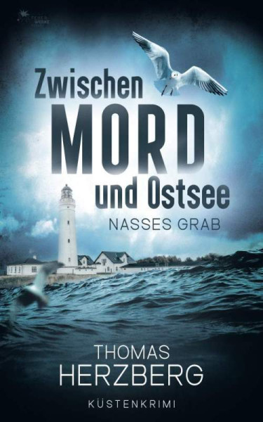 FeuerWerke Verlag | Nasses Grab (Zwischen Mord und Ostsee, Küstenkrimi 1) | Herzberg, Thomas