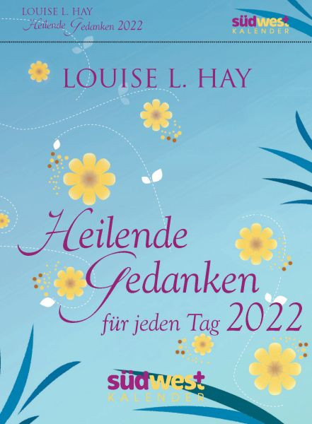 Südwest | Heilende Gedanken für jeden Tag 2022 Tagesabreißkalender | Hay, Louise