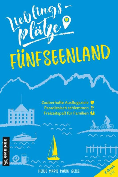 Gmeiner-Verlag | Lieblingsplätze Fünfseenland | Geiss, Heide Marie Karin