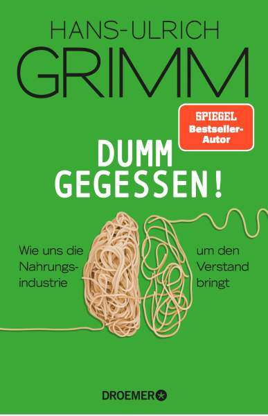 Droemer | Dumm gegessen! | Grimm, Hans-Ulrich