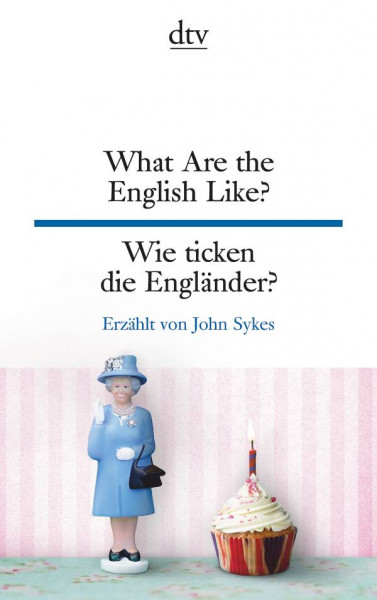 dtv Verlagsgesellschaft | What Are the English Like? Wie ticken die Engländer?