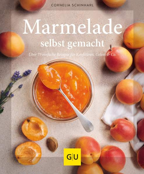 GRÄFE UND UNZER Verlag GmbH | Marmelade selbst gemacht | Schinharl, Cornelia