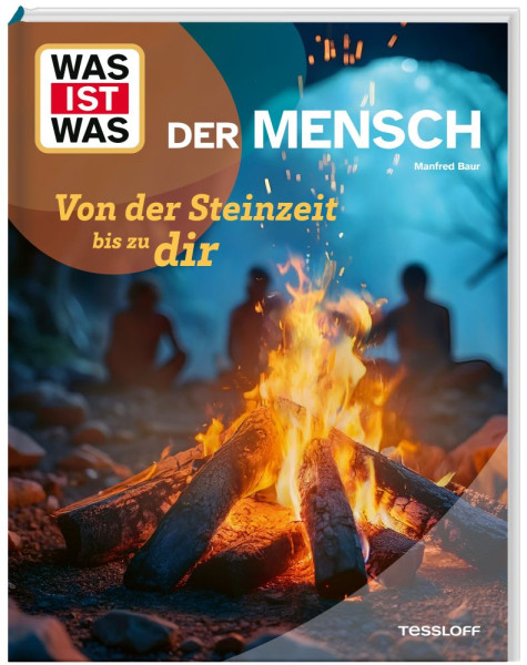 Tessloff Verlag Ragnar Tessloff GmbH & Co. KG | WAS IST WAS Der Mensch. Von der Steinzeit bis zu dir | Baur, Dr. Manfred