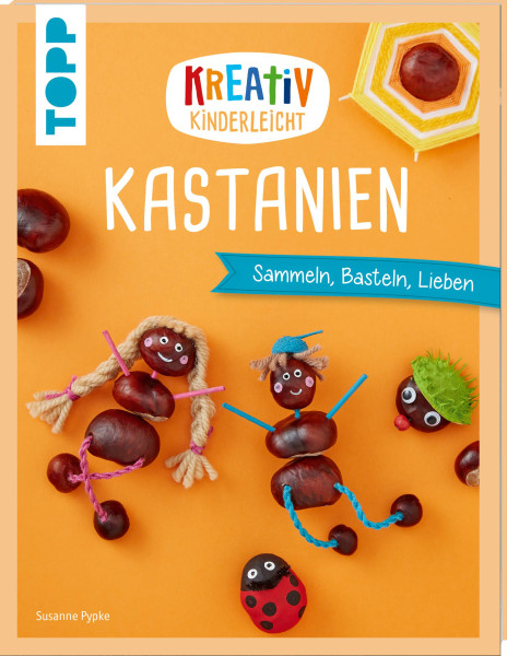 Frech | Kreativ kinderleicht Kastanien | Pypke, Susanne