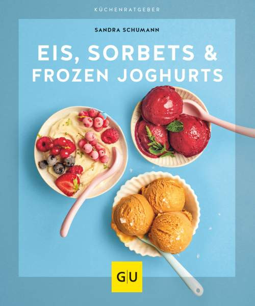 GRÄFE UND UNZER Verlag GmbH | Eis, Sorbets & Frozen Joghurts | Schumann, Sandra