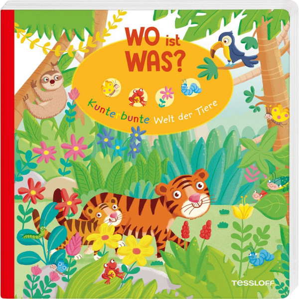 Tessloff Verlag Ragnar Tessloff GmbH & Co. KG | WO ist WAS? Kunterbunte Welt der Tiere. Pappebuch fü