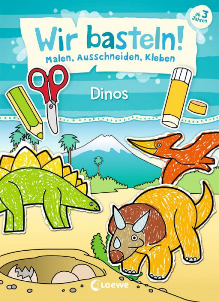 Loewe | Wir basteln! - Malen, Ausschneiden, Kleben - Dinos