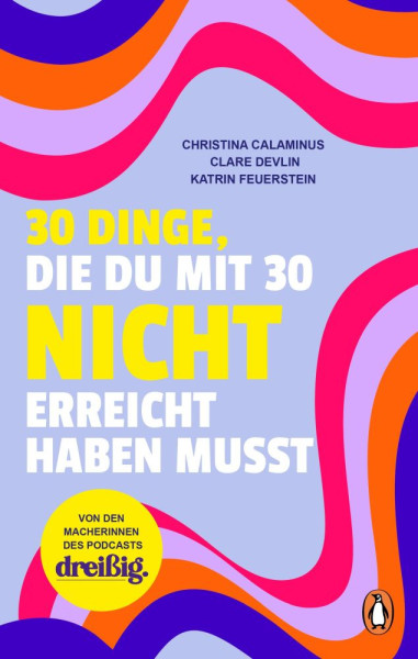 Penguin | 30 Dinge, die du mit 30 nicht erreicht haben musst | Calaminus, Christina; Devlin, Clare; Feuerstein, Katrin