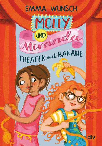 dtv Verlagsgesellschaft | Molly und Miranda − Theater mit Banane | Wunsch, Emma