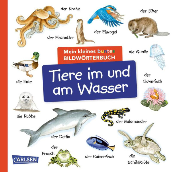 Carlsen | Mein kleines buntes Bildwörterbuch: Tiere im und am Wasser | 