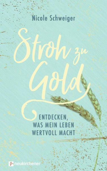 Neukirchener Verlag | Stroh zu Gold | Schweiger, Nicole
