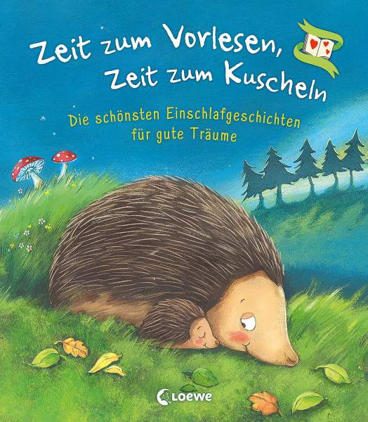 Loewe | Zeit zum Vorlesen, Zeit zum Kuscheln - Die schönsten Einschlafgeschichten für gute Träume | 