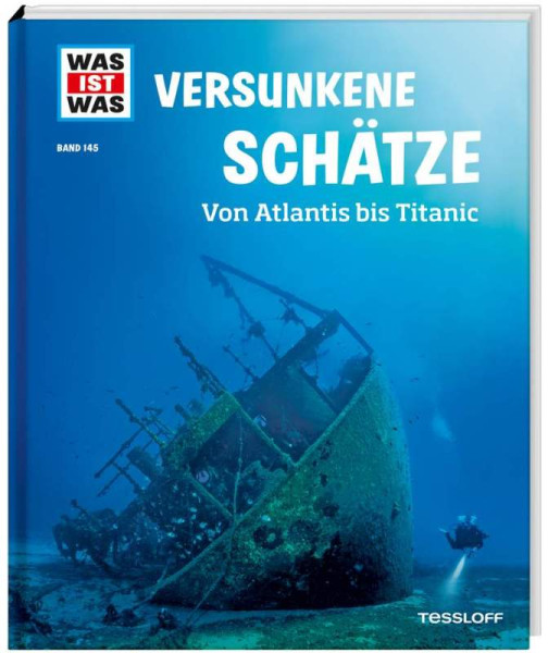Tessloff Verlag Ragnar Tessloff GmbH & Co. KG | WAS IST WAS Band 145 Versunkene Schätze. Von Atlantis bis Titanic | Huber, Dr. Florian