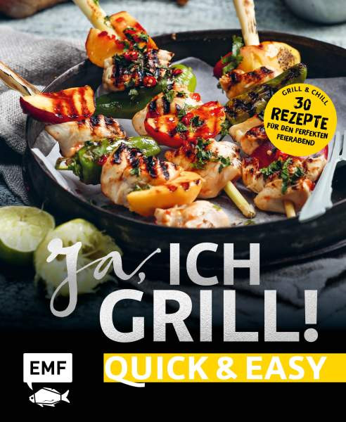 Edition Michael Fischer GmbH | Ja, ich Grill! quick & easy |