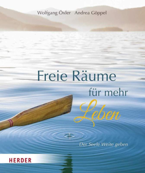 Verlag Herder | Freie Räume für mehr Leben | Öxler, Wolfgang