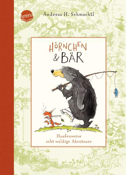 Arena | Hörnchen & Bär. Haufenweise echt waldige Abenteuer | Schmachtl, Andreas H.