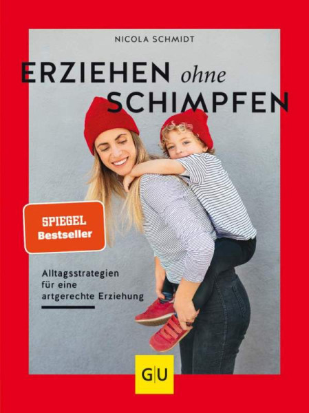 GRÄFE UND UNZER Verlag GmbH | Erziehen ohne Schimpfen | Schmidt, Nicola