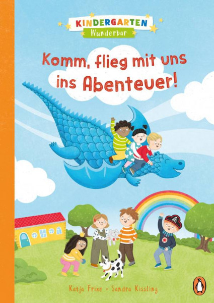 Penguin JUNIOR | Kindergarten Wunderbar - Komm, flieg mit uns ins Abenteuer! | Frixe, Katja