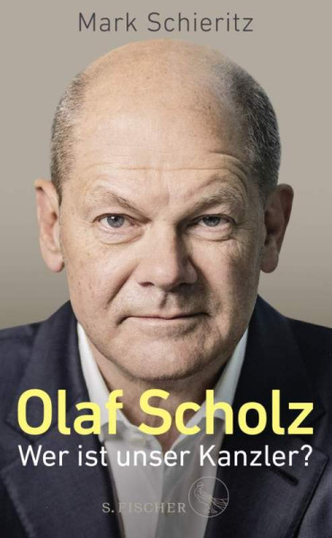 S. FISCHER | Olaf Scholz – Wer ist unser Kanzler? | Schieritz, Mark