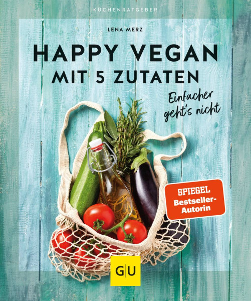 GRÄFE UND UNZER Verlag GmbH | Happy vegan mit 5 Zutaten | Merz, Lena
