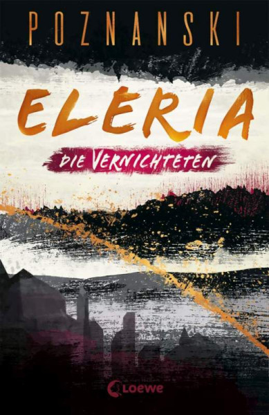 Loewe | Eleria (Band 3) - Die Vernichteten | Poznanski, Ursula