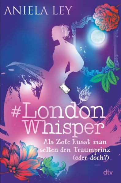 Aniela Ley | #London Whisper – Als Zofe küsst man selten den Traumprinz (oder doch?)