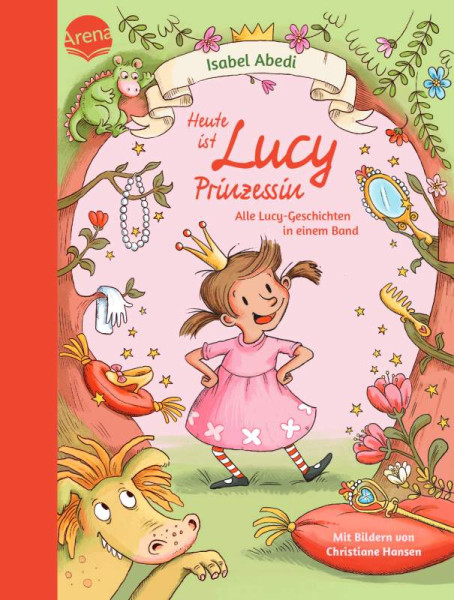 Isabel Abedi | Heute ist Lucy Prinzessin. Alle Lucy-Geschichten in einem Band