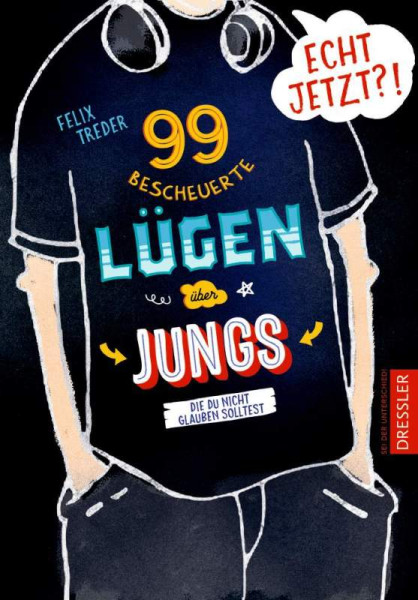 Dressler | Echt jetzt?! 99 bescheuerte Lügen über Jungs, die du nicht glauben solltest | Treder, Felix