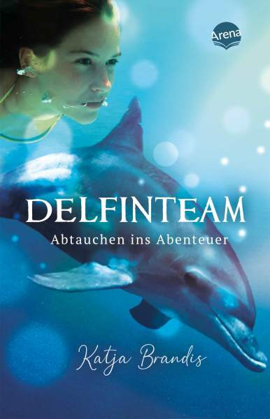 Arena | DelfinTeam (1). Abtauchen ins Abenteuer | Brandis, Katja
