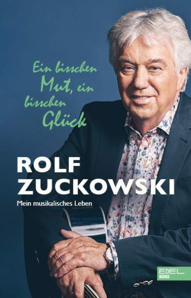 Edel Books - ein Verlag der Edel Verlagsgruppe | Ein bisschen Mut, ein bisschen Glück | Zuckowski, Rolf