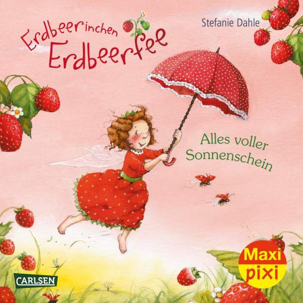 Carlsen | Maxi Pixi 356: VE 5 Erdbeerinchen Erdbeerfee: Alles voller Sonnenschein (5 Exemplare) | Dahle, Stefanie