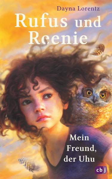 cbj | Rufus und Reenie – Mein Freund, der Uhu | Lorentz, Dayna