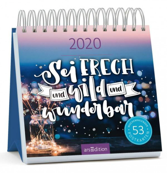 arsEdition | Postkartenkalender 2020 Sei frech & wild & wunderbar