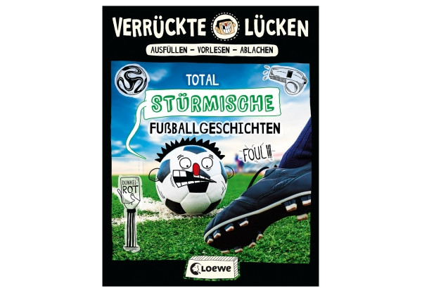 Loewe | Verrückte Lücken - Total stürmische Fußballgeschichten