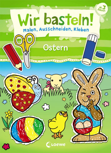 Loewe | Wir basteln! - Malen, Ausschneiden, Kleben - Ostern