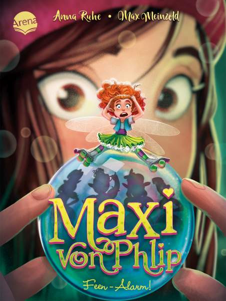 Arena | Maxi von Phlip (3). Feen-Alarm! | Ruhe, Anna