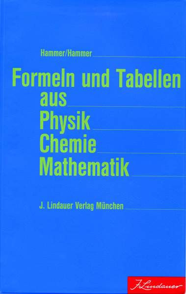 Formeln und Tabellen aus Physik Chemie Mathematik