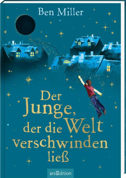 arsEdition | Der Junge, der die Welt verschwinden ließ | Miller, Ben