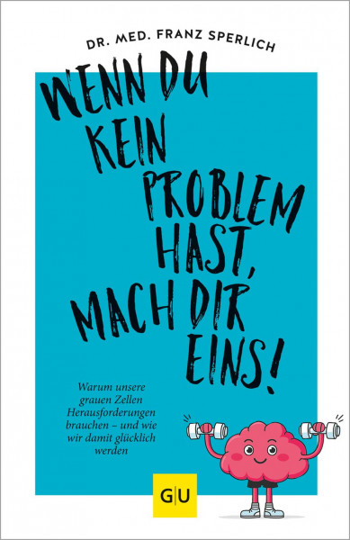 GRÄFE UND UNZER Verlag GmbH | Wenn du kein Problem hast, mach dir eins!