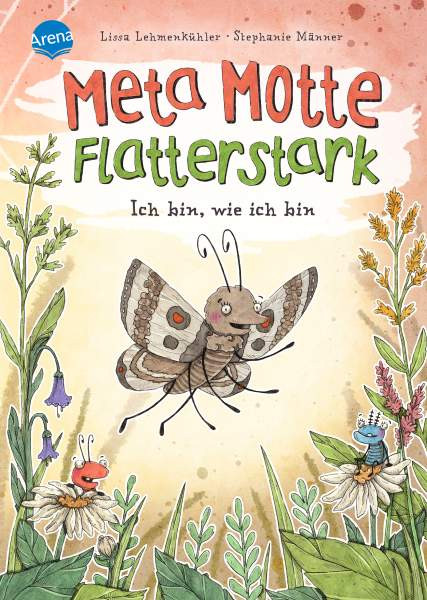 Arena | Meta Motte. Flatterstark. Ich bin, wie ich bin | Lehmenkühler, Lissa
